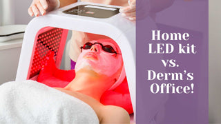 Let's Talk About LED Light Therapy: Home vs. Derm’s Office!